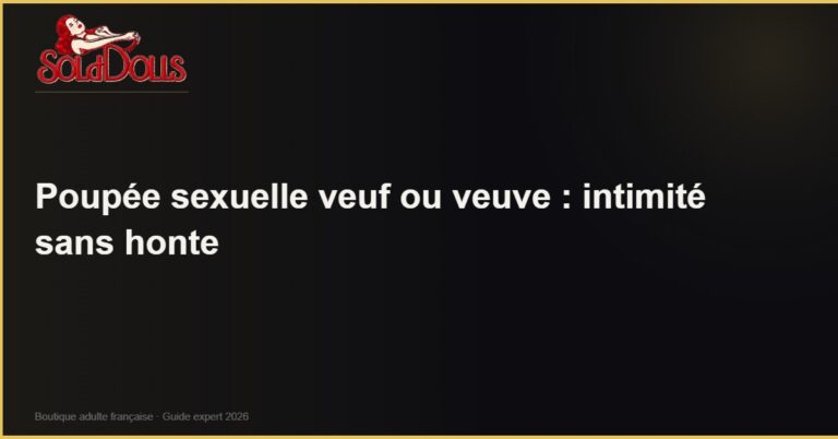 Poupée sexuelle veuf ou veuve : intimité sans honte