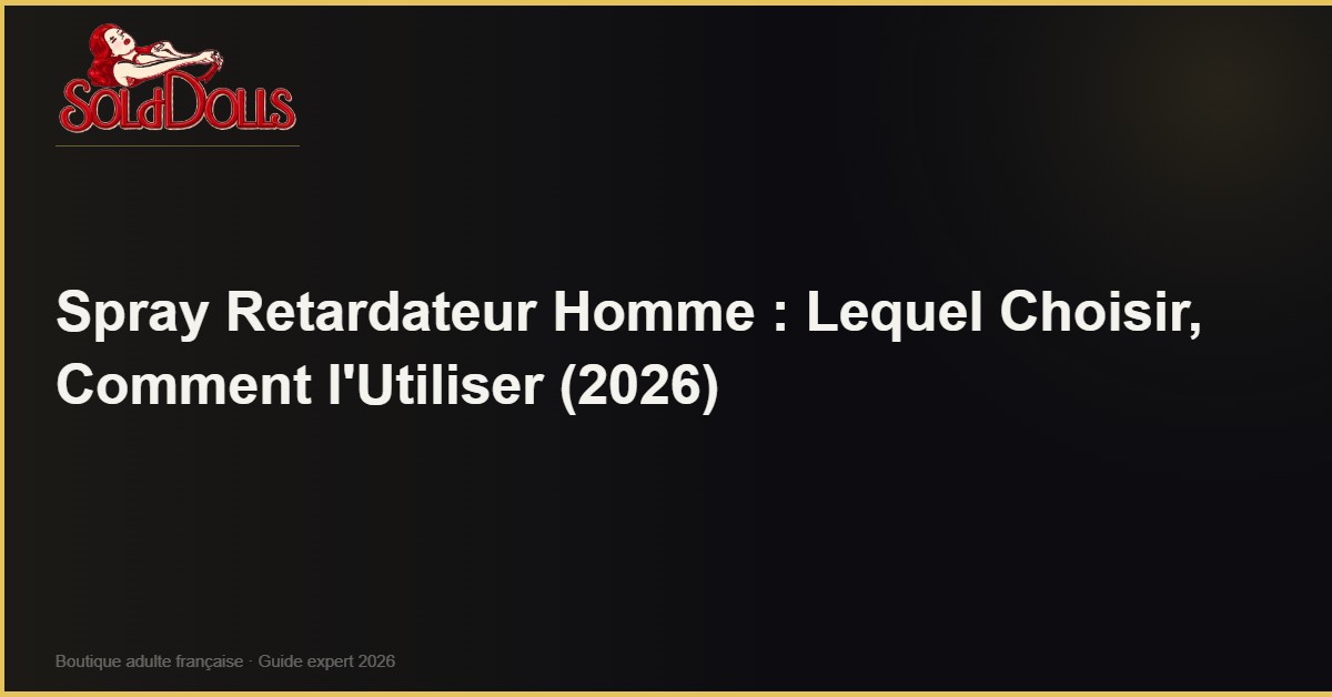 Spray retardateur homme choisir utiliser - SoldDolls