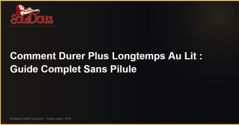 Comment Durer Plus Longtemps Au Lit : Guide Complet Sans Pilule